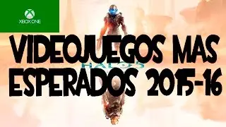 videojuegos mas esperados del 2015-2016  - xbox one
