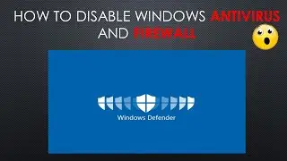 How to Disable Windows ANTIVIRUS and Windows FIREWALL?