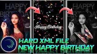 HAPPY BIRTHDAY 🎂🎉 || NEW TRENDING ALIGHT MOTION FREE BIRTHDAY HARD XML FILE 😍