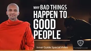 Why bad things happen to good people | Buddhism In English I Inner Guide Special Video