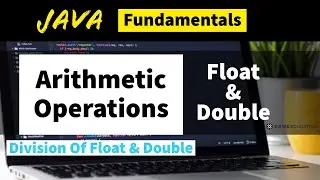 Arithmetic Operations Division In Float & Double Programs | Core Java Programs with Output | 