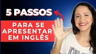 Como se APRESENTAR EM INGLÊS com Confiança em 5 Passos Simples!