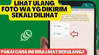 CARA MELIHAT ULANG FOTO WA YANG DIKIRIM SEKALI LIHAT | BISA LIHAT BERULANG & SAVE FOTO TERSEBUT