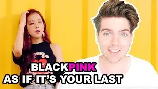 BLACKPINK - '마지막처럼 / AS IF IT'S YOUR LAST' M/V REACTION