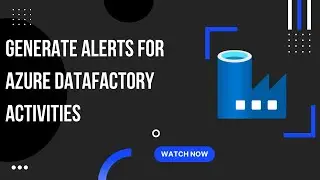 Generate Alerts for azure datafactory activities
