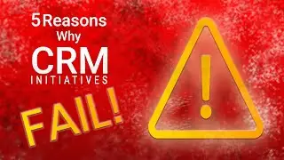 5 Reasons Why CRM Initiatives Fail