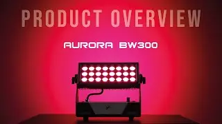 Aurora BW300 - Product Overview