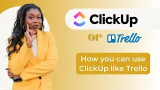 Use ClickUp like Trello! Discover how to customize your Clickup workflow to match Trello
