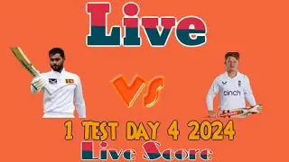 England vs Sri Lanka 1st Test 2024 Day 4 Live Stream & Live Score | ENG vs SL Cricket Match