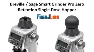 FusedLine: Breville / Sage Smart Grinder Pro Zero Retention Single Dose Hopper