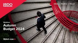 BDO Autumn Budget Webinar - Expert Analysis | October 2024