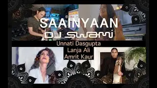 DJ Swami - Saainyaan ft. Unnati Dasgupta, Lanja Ali and Amrit Kaur