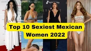 Top 10 Sexiest Mexican Women 2022 | Barbara Mori | Eiza González | Yanet Garcia | Salma Hayek