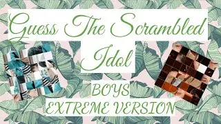 Guess The Scrambled Idol [Boys Extreme Version]