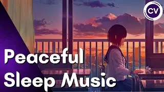 Peaceful Melodies - Sleep Music | 1 Hour of The Best Relaxing Music for Study and Sleep
