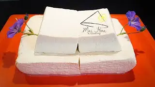 Đậu phụ non mềm, mịn, chiên phồng, phương pháp cổ truyền không hóa chất | Tofu | Mai Hoa Cooking #14