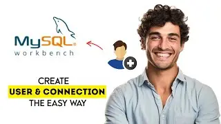 How to Create New User & Connection in MySQL Workbench 2025 (Fast & Easy Guide)