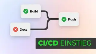 So spart ihr viel Zeit beim Entwickeln! 🔹 CI/CD Tutorial 0x00