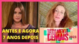NOVELA TOTALMENTE DEMAIS 2023 | ATORES 7 ANOS DEPOIS