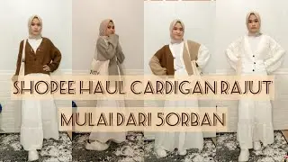 SHOPEE HAUL CARDIGAN RAJUT MURAH !!! MULAI DARI 50RBAN 