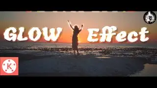 GLOWING EFFECT Tutorial in Kinemaster | VIDEO GLOWING | Kinemaster Effects