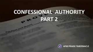 Confessional Authority Part 2