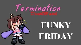 Funky Friday : Termination DeathMatch