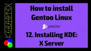 12 Installing KDE: X Server - How to Install Gentoo Linux