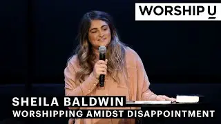 Worshiping Amidst Disappointment - Sheila Baldwin | Speaking Moment
