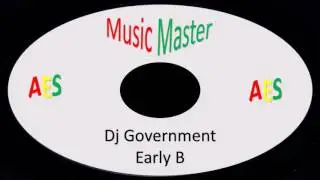 Early B-Dj Government (Music Master)
