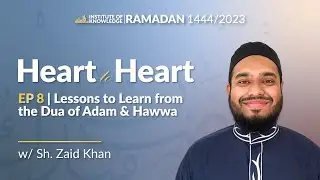 Lessons to Learn From the Dua of Adam and Hawwa | Heart to Heart Ep.8 #Ramadan2023