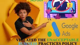 Google Ads Suspended Violated Unacceptable Business Practices policy 2024 Best solution