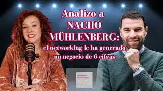 El networking le ha generado un negocio de 6 cifras. Analizo a Nacho Mühlenberg
