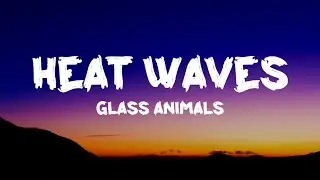 Glass Animals - Heat Waves (Slowed)