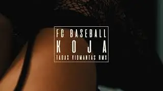 FC Baseball - Koja (Tadas Vidmantas rmx)