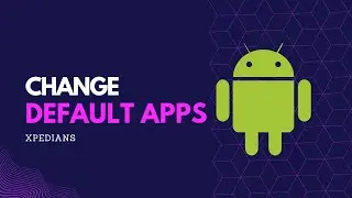 How to Change Default Apps in Android Smartphone | How to Select Default Apps in Android | Xpedians