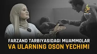 FARZAND TARBIYASIDAGI MUAMMOLAR VA ULARNING OSON YECHIMI | Rozaliya Gabdulhakova