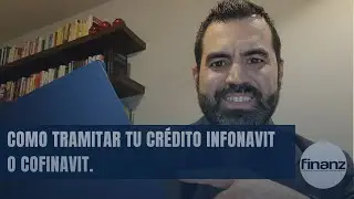 Como tramitar tu crédito Infonavit o Cofinavit.