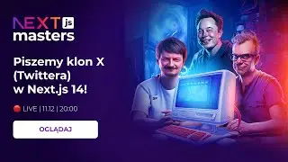 Piszemy klon X (Twittera) w Next.js 14 - NEXT.JS MASTERS