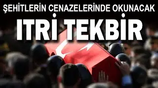 Şehit Cenazelerinde Okunacak Itri Tekbir
