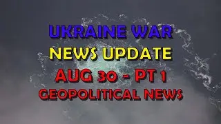 Ukraine War Update NEWS (20240830a): Geopolitical News