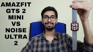 Noise ColorFit Ultra 2 VS Amazfit GTS 2 mini comparison review - Best AMOLED DISPLAY SmartWatch ?