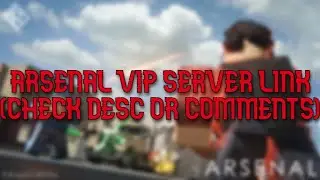 FREE Arsenal VIP Server (JUNE 2024)