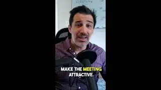 Make the meeting attractive.