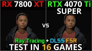 RX 7800 XT vs RTX 4070Ti SUPER | Test in 16 Games | 1080p - 1440p & 4K | Ray Tracing & DLSS & FSR