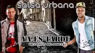 Ya es tarde || Bryan Lee Ft Joel Mosquera|| Video Promo || salsa urbana 2016