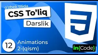 CSS - #12 | Animations 2-qism | uzbek | #incode