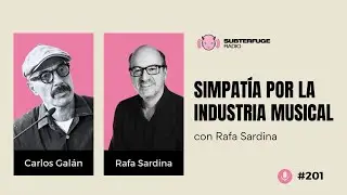 Simpatía por la industria musical #201: Rafa Sardina