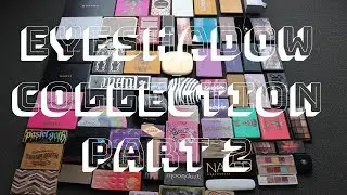 EYESHADOW PALETTE COLLECTION PART 2
