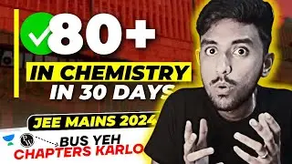 JEE Mains 2024 Guaranteed 80+ in Chemistry if you start now |🔥Chemistry 99 Percentile #iit #jee